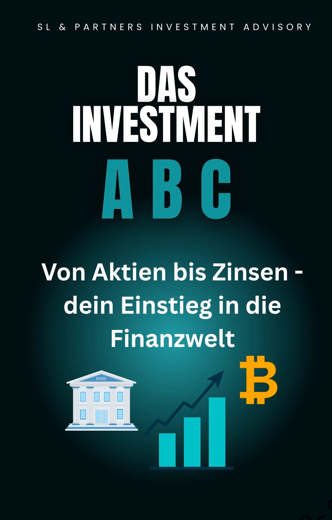 Das Investment ABC - Dein Einstieg in die Finanzwelt: Aktien, ETFs, Zinsen & mehr